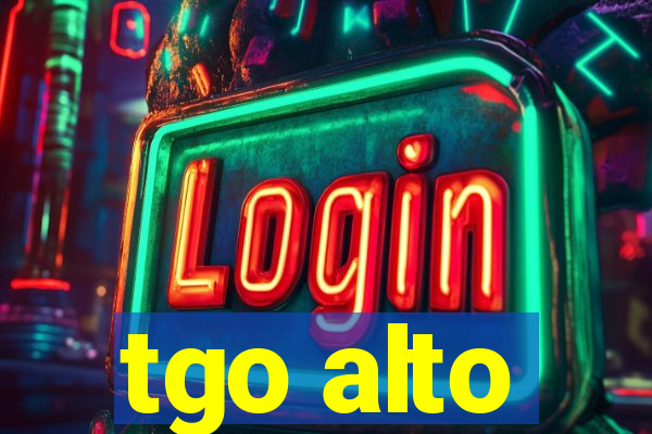 tgo alto